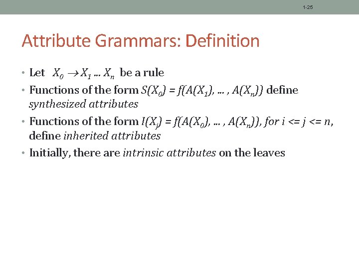 1 -25 Attribute Grammars: Definition • Let X 0 X 1. . . Xn