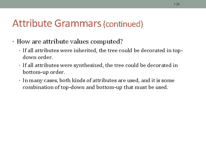 1 -28 Attribute Grammars (continued) • How are attribute values computed? • If all