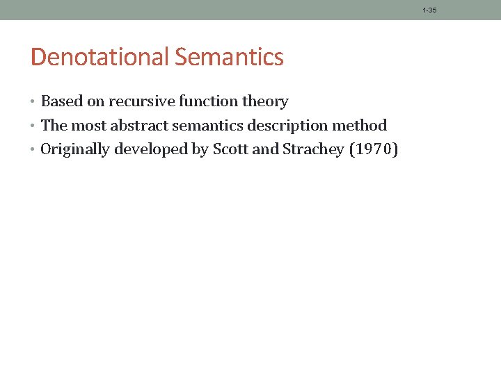 1 -35 Denotational Semantics • Based on recursive function theory • The most abstract