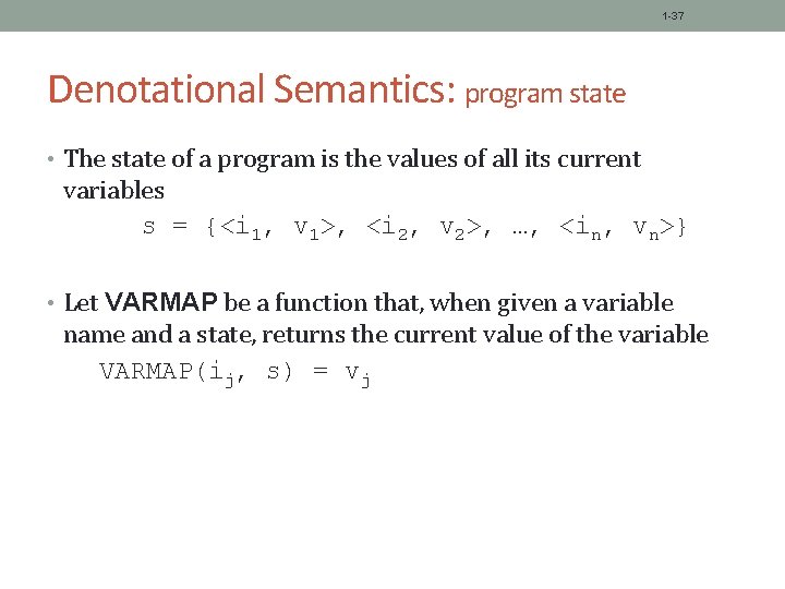 1 -37 Denotational Semantics: program state • The state of a program is the