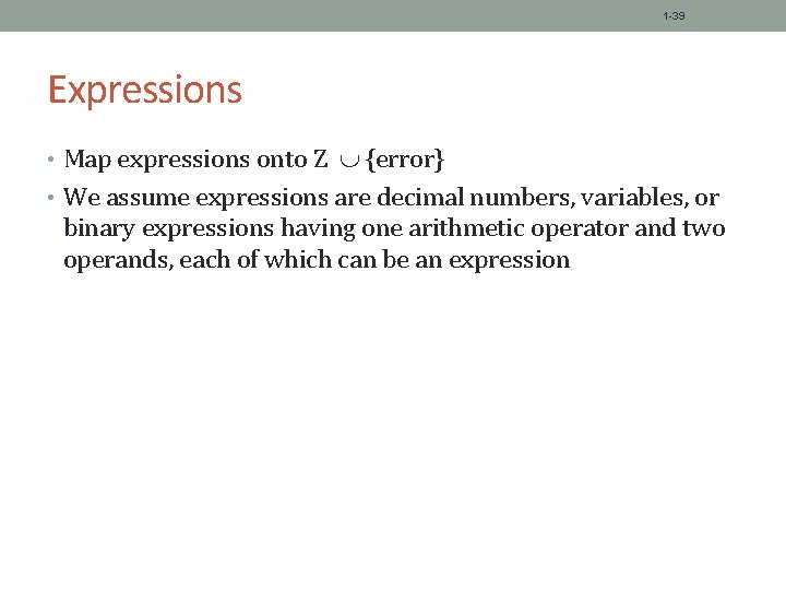 1 -39 Expressions • Map expressions onto Z {error} • We assume expressions are