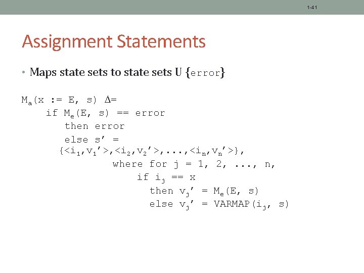 1 -41 Assignment Statements • Maps state sets to state sets U {error} Ma(x