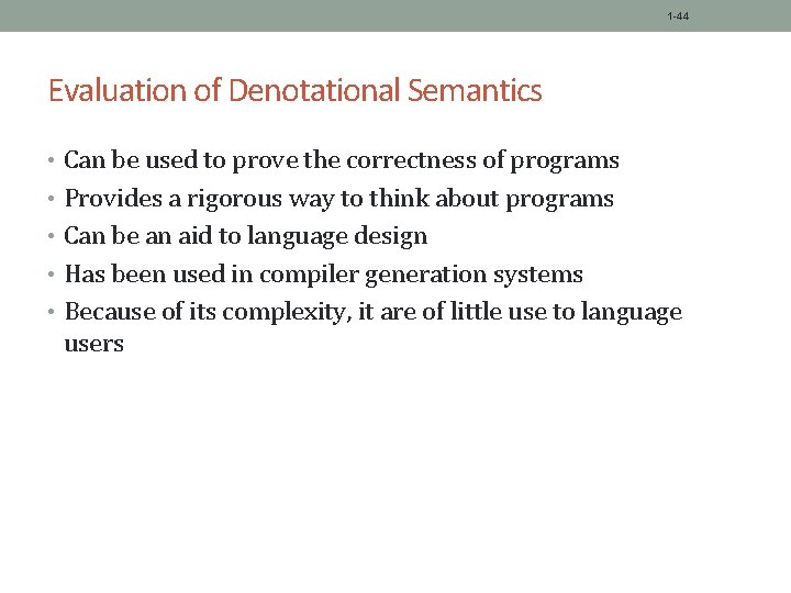 1 -44 Evaluation of Denotational Semantics • Can be used to prove the correctness