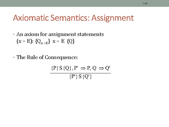 1 -49 Axiomatic Semantics: Assignment • An axiom for assignment statements (x = E):