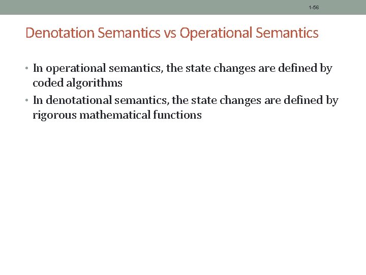 1 -56 Denotation Semantics vs Operational Semantics • In operational semantics, the state changes
