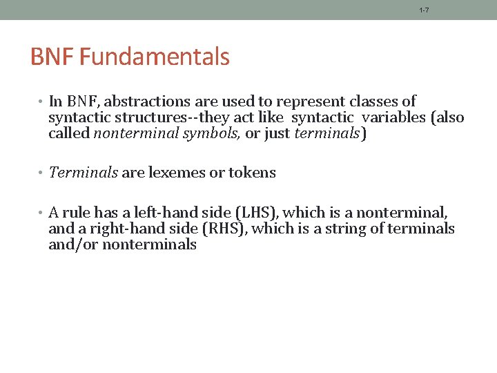 1 -7 BNF Fundamentals • In BNF, abstractions are used to represent classes of