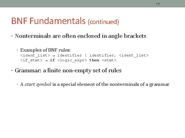 1 -8 BNF Fundamentals (continued) • Nonterminals are often enclosed in angle brackets •