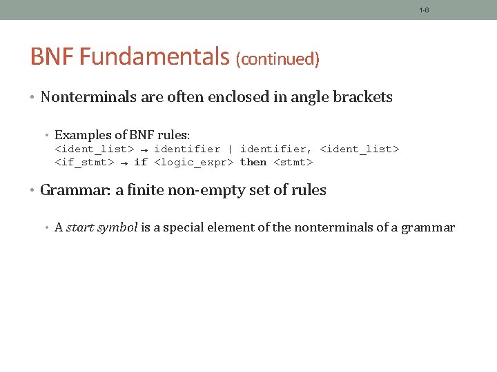 1 -8 BNF Fundamentals (continued) • Nonterminals are often enclosed in angle brackets •