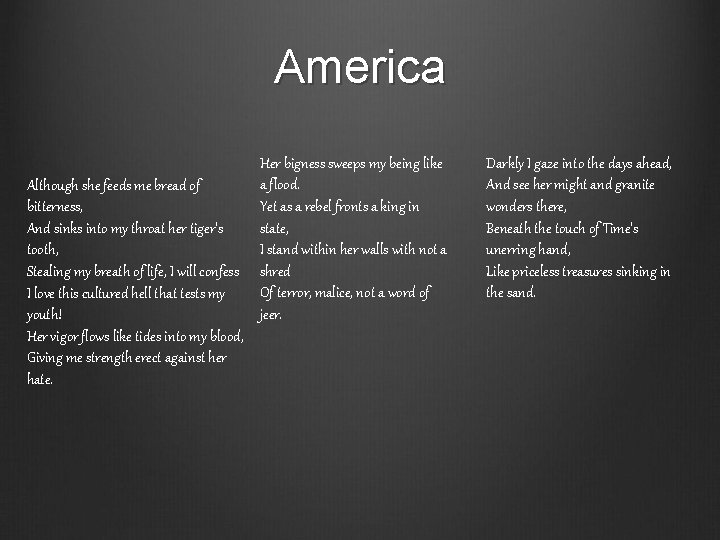 America Although she feeds me bread of bitterness, And sinks into my throat her