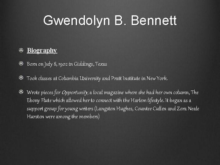 Gwendolyn B. Bennett Biography Born on July 8, 1902 in Giddings, Texas Took classes
