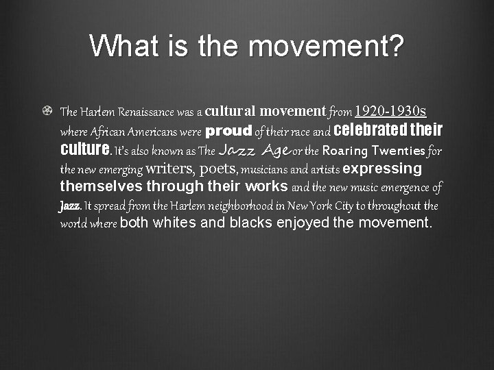 What is the movement? The Harlem Renaissance was a cultural movement from 1920 -1930