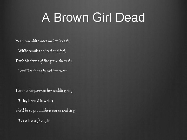 A Brown Girl Dead With two white roses on her breasts, White candles at