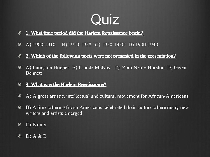 Quiz 1. What time period did the Harlem Renaissance begin? A) 1900 -1910 B)