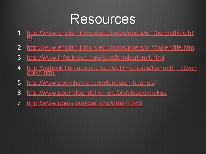 Resources 1. http: //www. english. illinois. edu/maps/poets/a_f/bennett/life. ht m 2. http: //www. english. illinois.