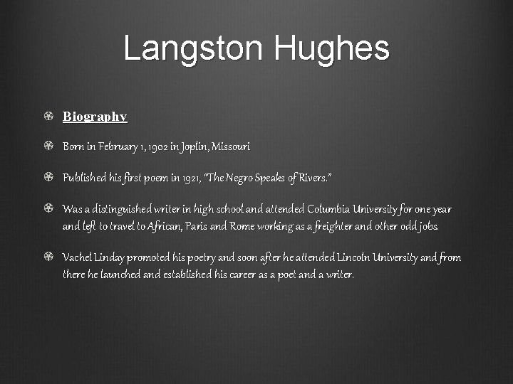 Langston Hughes Biography Born in February 1, 1902 in Joplin, Missouri Published his first
