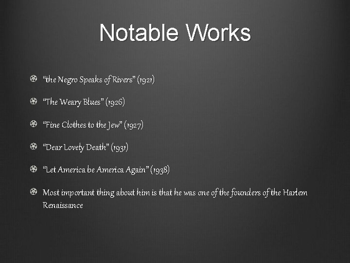 Notable Works “the Negro Speaks of Rivers” (1921) “The Weary Blues” (1926) “Fine Clothes