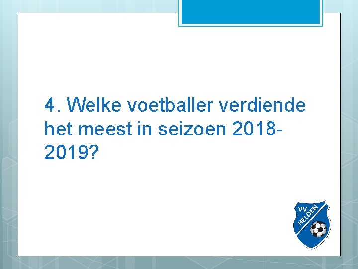 4. Welke voetballer verdiende het meest in seizoen 20182019? 