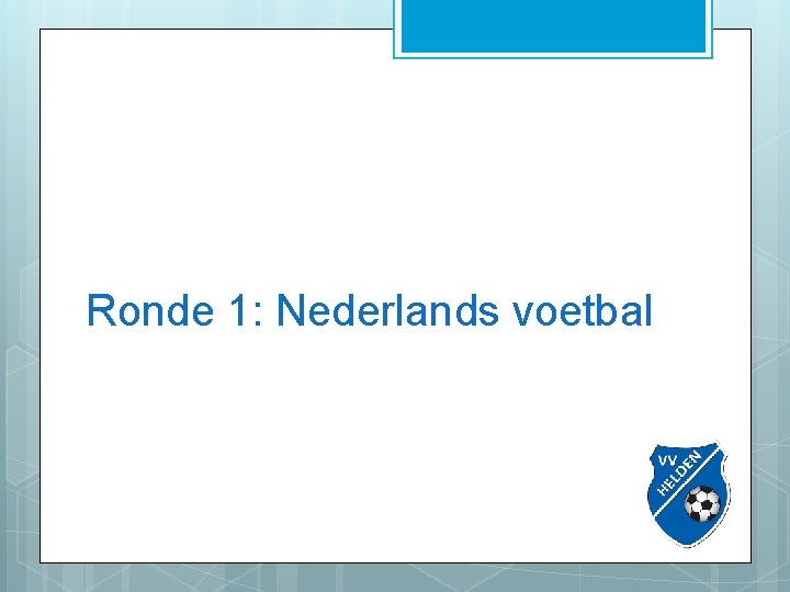 Ronde 1: Nederlands voetbal 