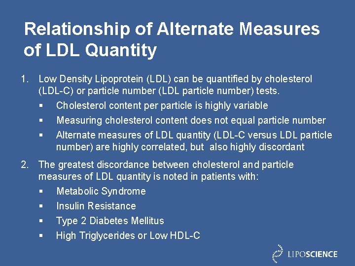 Relationship of Alternate Measures of LDL Quantity 1. Low Density Lipoprotein (LDL) can be