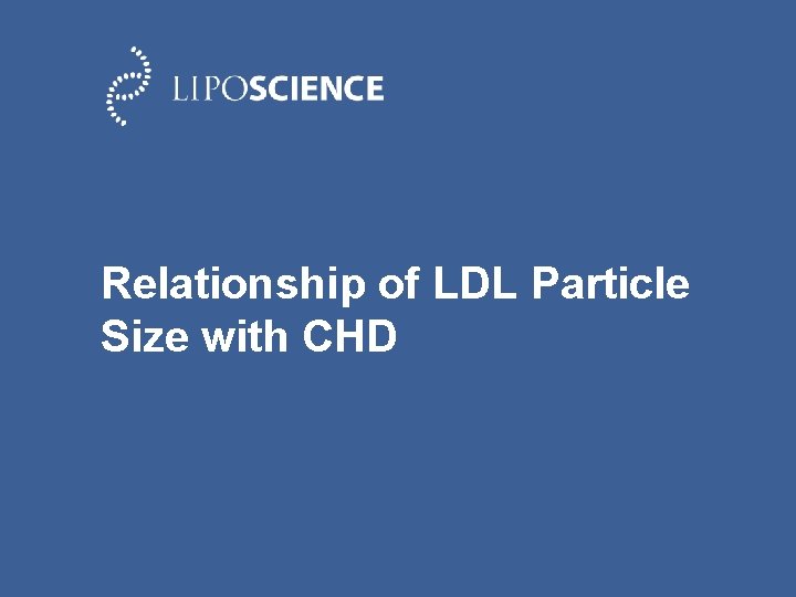 Relationship of LDL Particle Size with CHD 