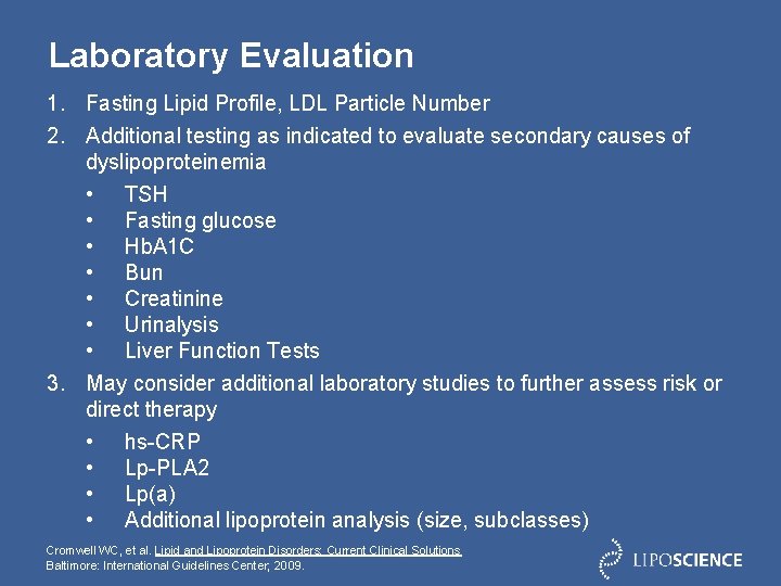 Laboratory Evaluation 1. Fasting Lipid Profile, LDL Particle Number 2. Additional testing as indicated