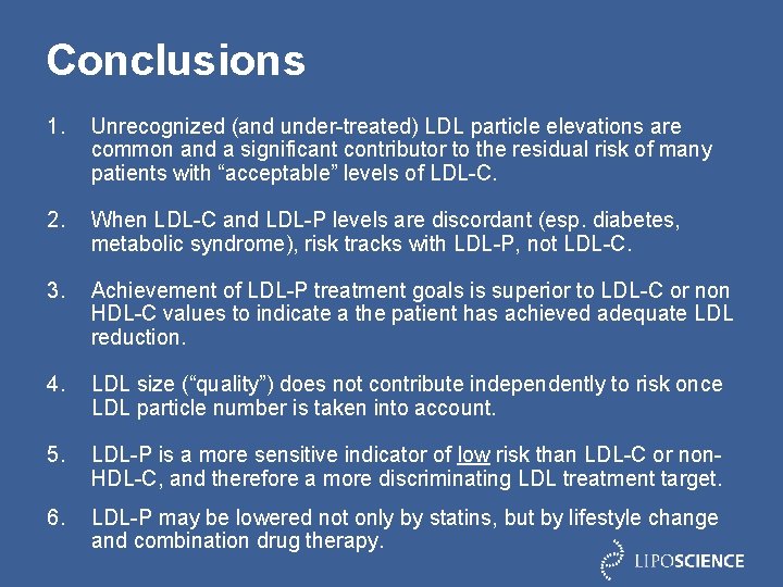 Conclusions 1. Unrecognized (and under-treated) LDL particle elevations are common and a significant contributor