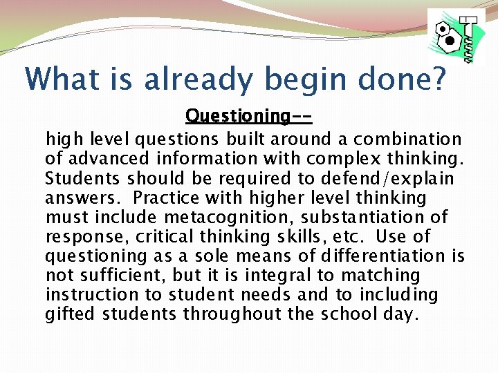 What is already begin done? Questioning-high level questions built around a combination of advanced