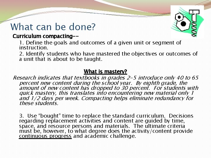 What can be done? Curriculum compacting-1. Define the goals and outcomes of a given
