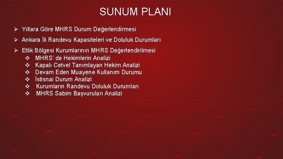SUNUM PLANI Ø Yıllara Göre MHRS Durum Değerlendirmesi Ø Ankara İli Randevu Kapasiteleri ve