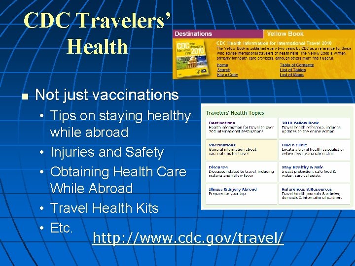 CDC Travelers’ Health n Not just vaccinations • Tips on staying healthy while abroad