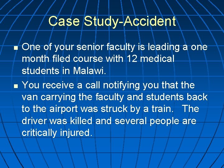 Case Study-Accident n n One of your senior faculty is leading a one month