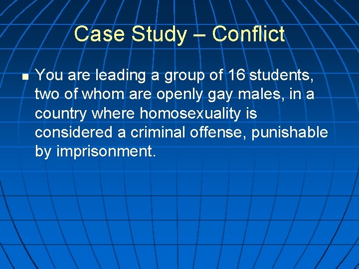 Case Study – Conflict n You are leading a group of 16 students, two