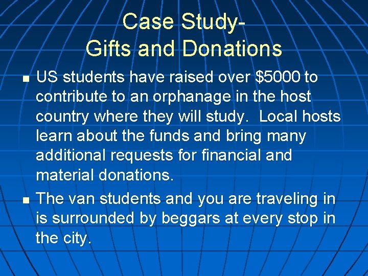 Case Study. Gifts and Donations n n US students have raised over $5000 to