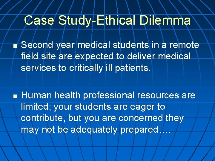 Case Study-Ethical Dilemma n n Second year medical students in a remote field site