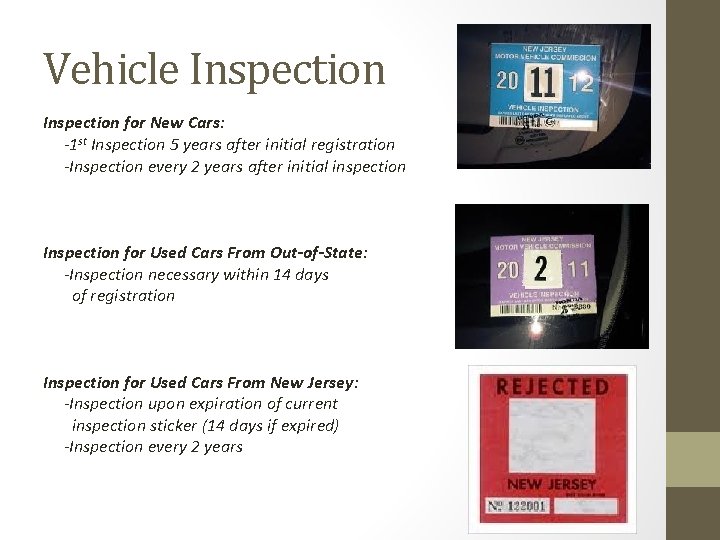 Vehicle Inspection for New Cars: -1 st Inspection 5 years after initial registration -Inspection