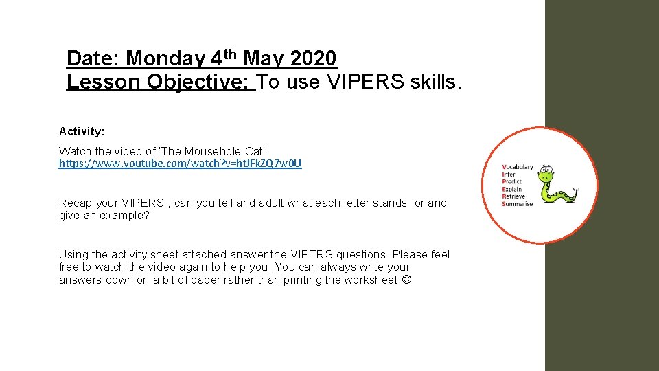 Date: Monday 4 th May 2020 Lesson Objective: To use VIPERS skills. Activity: Watch
