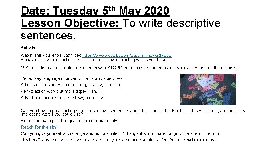 Date: Tuesday 5 th May 2020 Lesson Objective: To write descriptive sentences. Activity: Watch