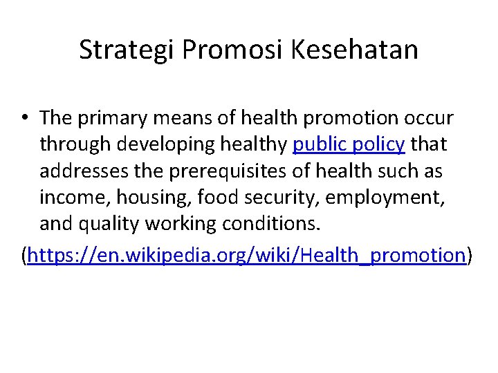 Strategi Promosi Kesehatan • The primary means of health promotion occur through developing healthy