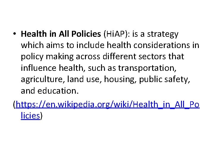  • Health in All Policies (Hi. AP): is a strategy which aims to