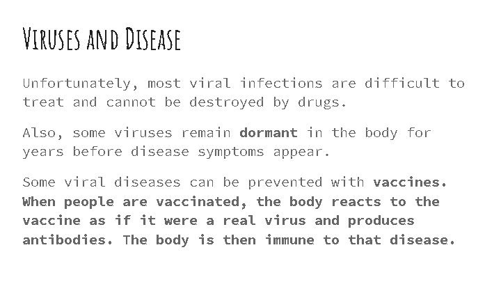 Viruses and Disease Unfortunately, most viral infections are difficult to treat and cannot be