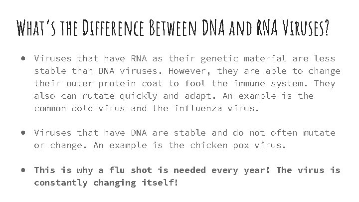 What’s the Difference Between DNA and RNA Viruses? ● Viruses that have RNA as