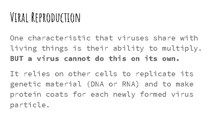 Viral Reproduction One characteristic that viruses share with living things is their ability to