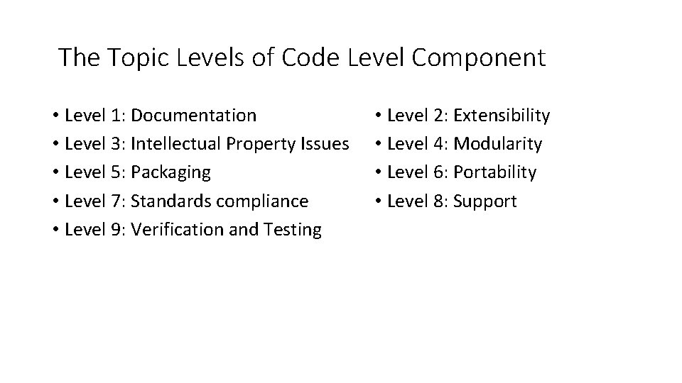 The Topic Levels of Code Level Component • Level 1: Documentation • Level 3: