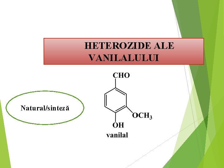 HETEROZIDE ALE VANILALULUI Natural/sinteză 
