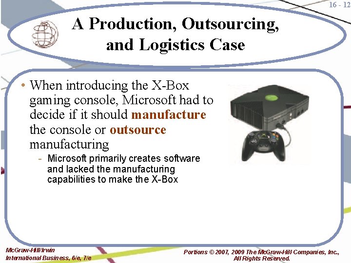 16 - 12 A Production, Outsourcing, and Logistics Case • When introducing the X-Box