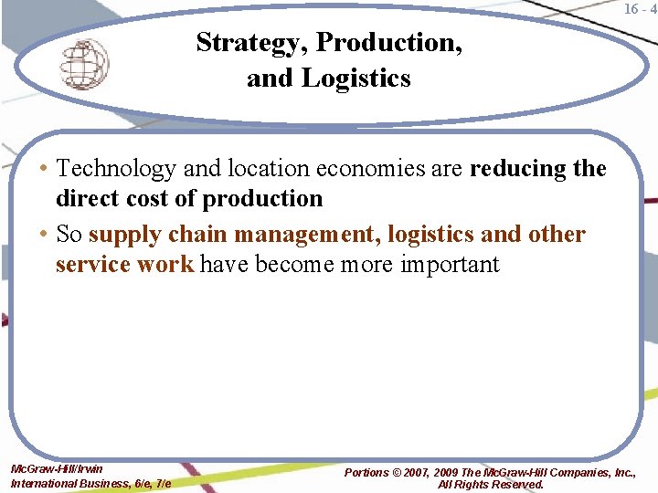 16 - 4 Strategy, Production, and Logistics • Technology and location economies are reducing