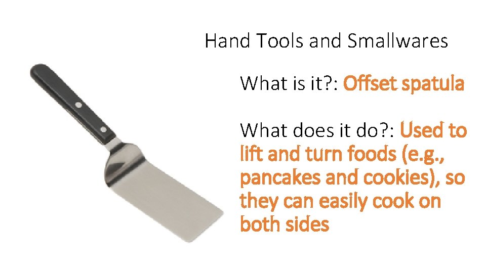 Hand Tools and Smallwares What is it? : Offset spatula What does it do?