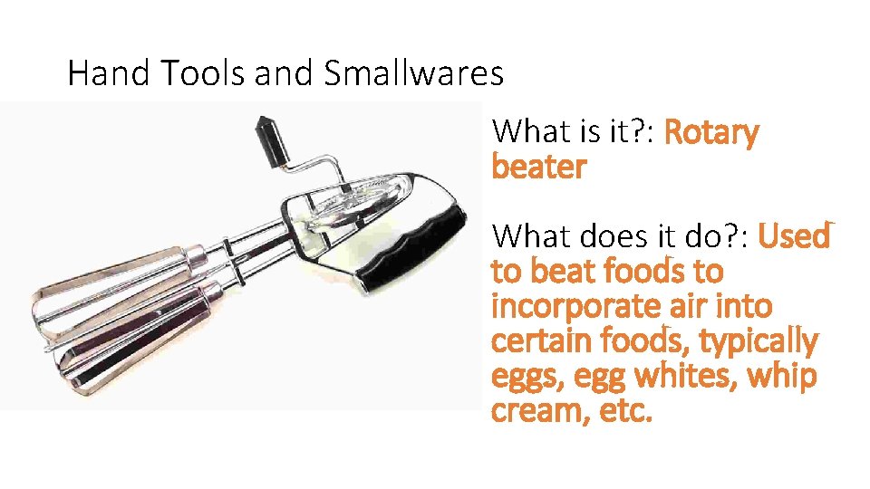 Hand Tools and Smallwares What is it? : Rotary beater What does it do?