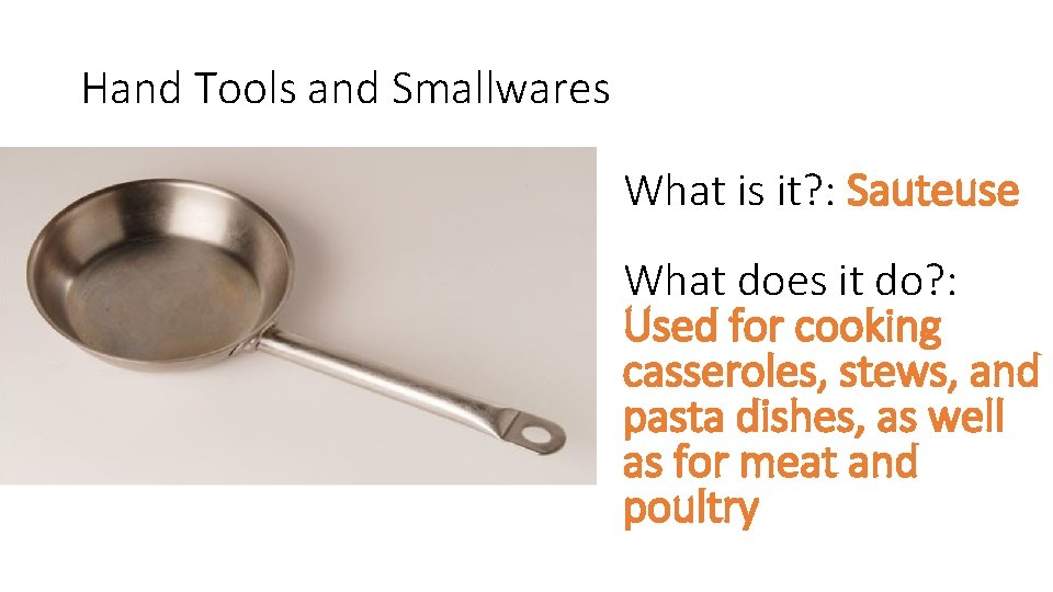 Hand Tools and Smallwares What is it? : Sauteuse What does it do? :