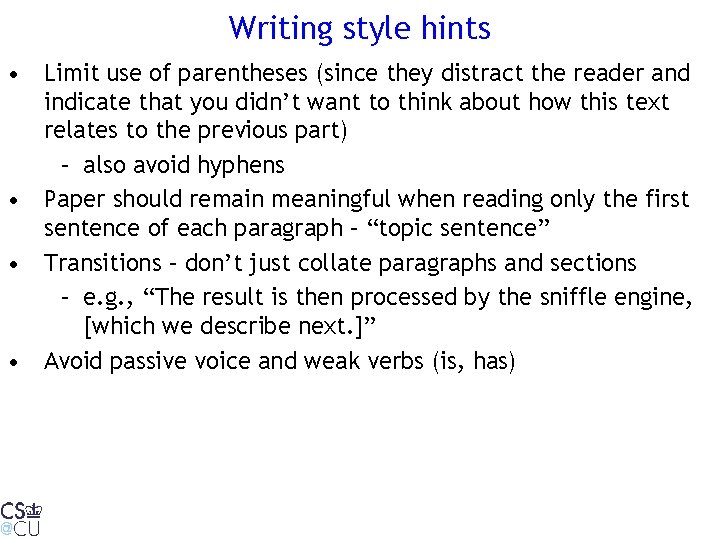 Writing style hints • Limit use of parentheses (since they distract the reader and